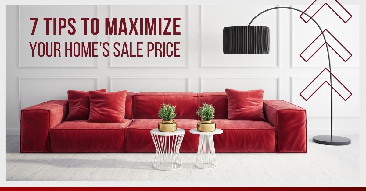 7 Tips to Maximize Your Home's Sale Price Blog Post