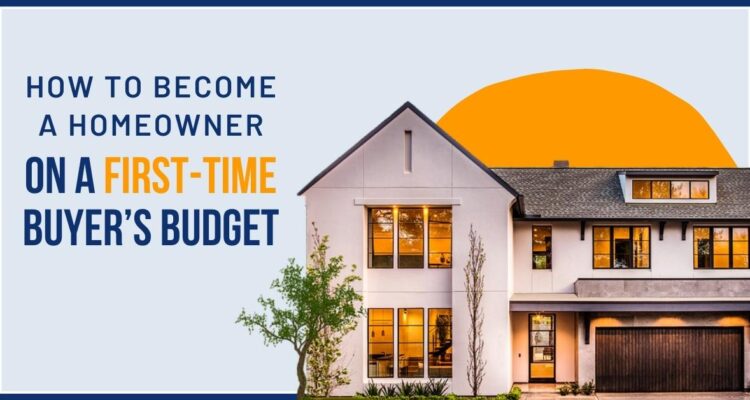 How to Become a Homeowner on a First-Time Buyer's Budget Blog Post