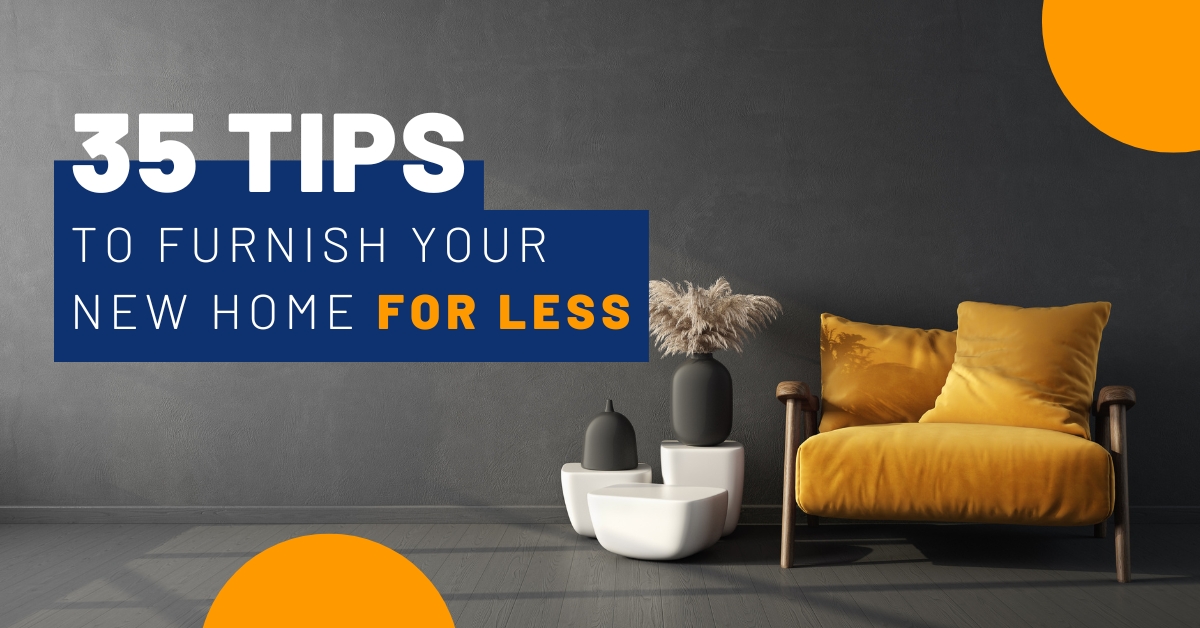 35 Tips for Furnish Your New Home for Less Blog Post